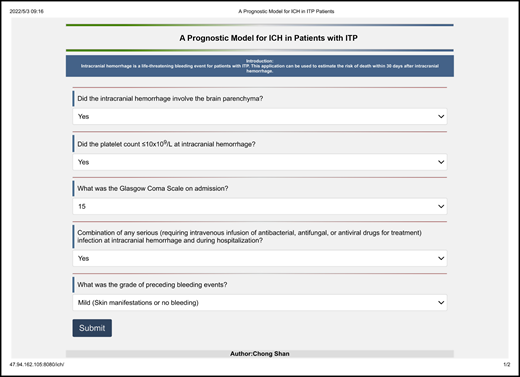 An application (47.94.162.105:8080/ich/) to predict the 30-day mortality of intracranial hemorrhage (ICH) in ITP patients. Users can visit the site and fill in these associated clinical features. After submission, the application can automatically output the patient's risk of death within 30 days following ICH in the form of a percentage.